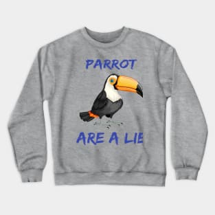 PARROT ARE A LIE GIFT Crewneck Sweatshirt